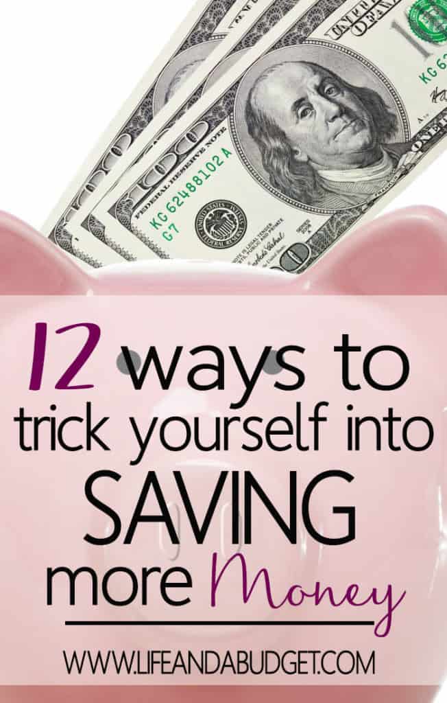 12 Ways To Trick Yourself to Save More Money - Life and a Budget