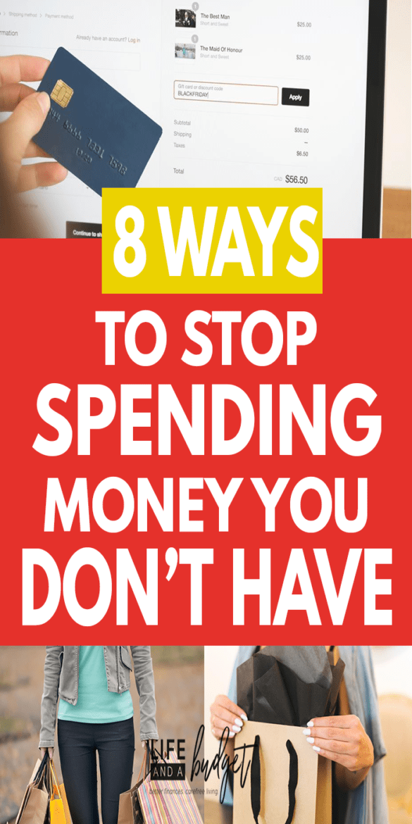 8 Easy Ways To Stop Overspending - Life And A Budget