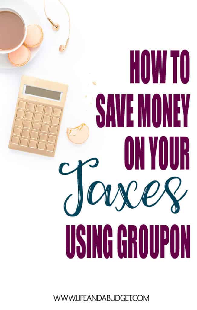 Save Money On Your Taxes Using Groupon Coupons Life And A Budget - 
