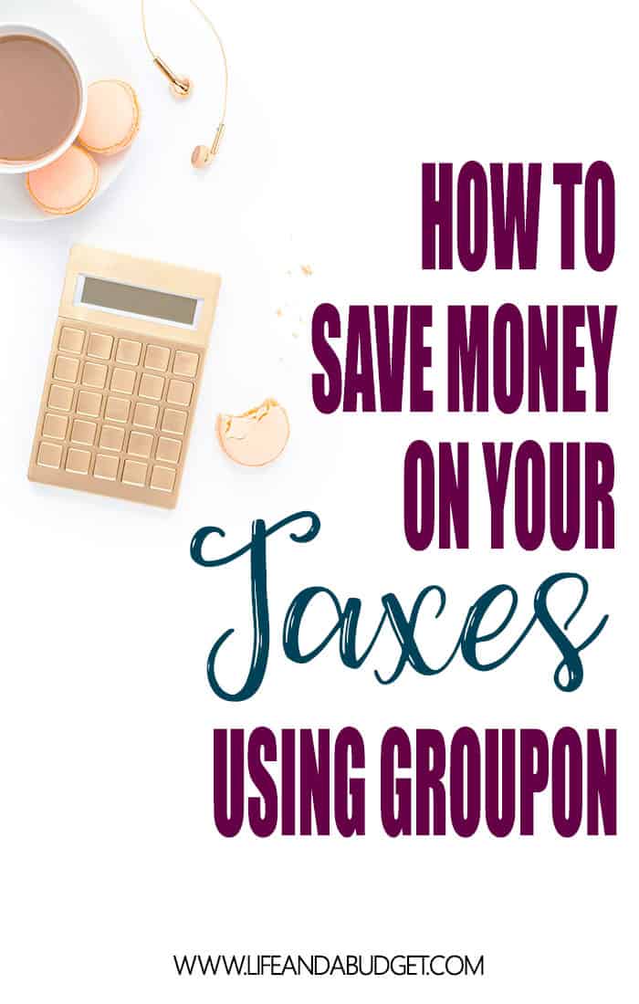 save-money-on-your-taxes-using-groupon-coupons-life-and-a-budget