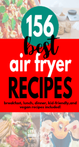 Here are 156 of the best air fryer recipes for breakfast, dinner, lunch, dessert, vegans, and kids!