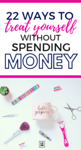 22 Ways to Treat Yo’ Self Without Spending Money - Life and a Budget