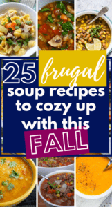 Are you looking for some frugal soup recipes to help keep your grocery budget in check this Fall? If so, these 25 frugal soups won’t disappoint at all! #frugalmeals #frugaldinner #frugarecipes #frugalfall #fall #soups #cheapmeals #budgetmeals #groceries #budget