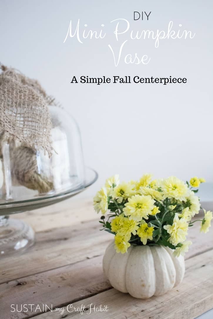 Make your Own Thanksgiving centerpiece with a mini pumpkin vase